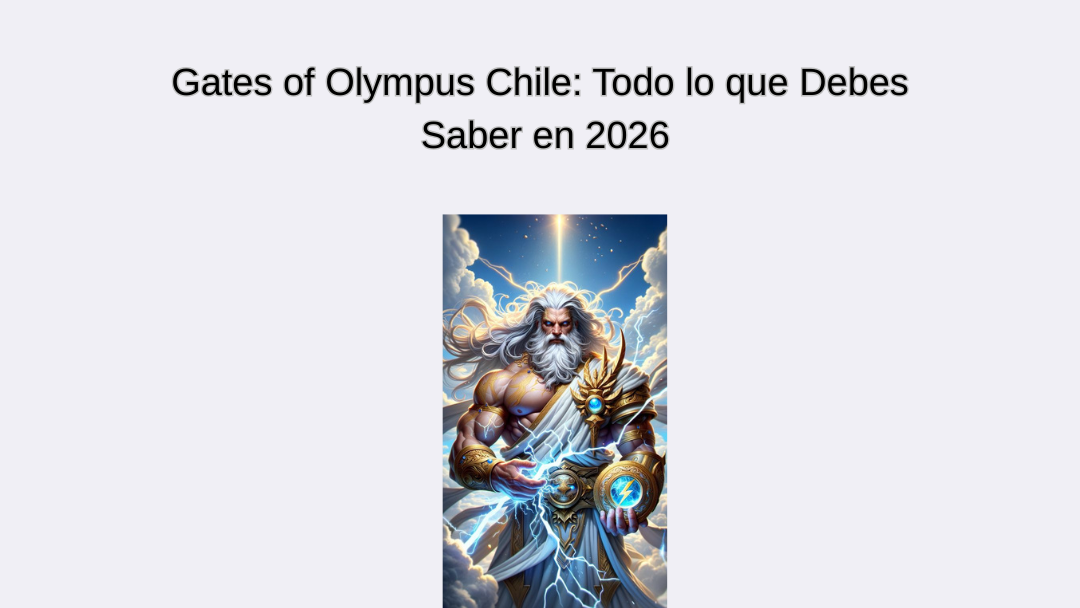 Gates of Olympus Chile: Todo lo que Debes Saber en 2026